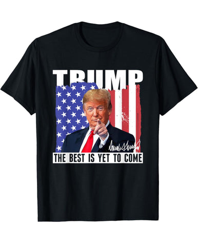 Trump 2024 T-Shirt | Election Day 2024 | Best Is Yet To Come